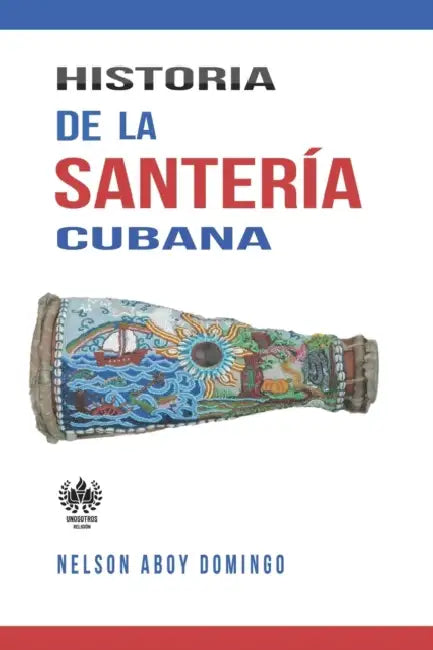 Historia de la Santeria Cubana by Nelson Aboy Domingo