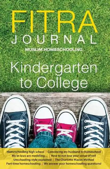 Fitra Journal ⼁muslim Homeschooling Kindergarten to College: Issue Three by Brooke Benoit