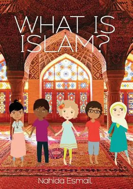 What Is Islam? by Nahida Esmail