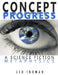 Concept Progress: A Science Fiction Metaphysics by Leo Indman