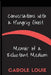 Conversations with a Hungry Ghost: Memoir of a Reluctant Medium by Carole Louie