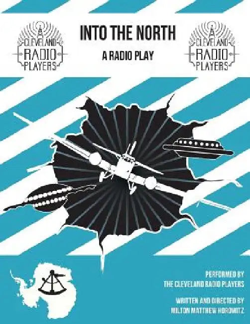 Into The North: The Radio Play by Milton Matthew Horowitz