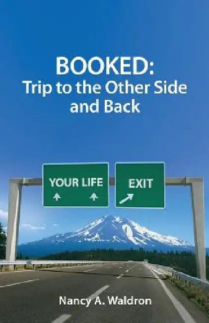 Booked: Trip to the Other Side and Back by Nancy a. Waldron