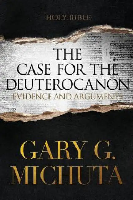 Case for the Deuterocanon 2nd edition by Gary G. Michuta