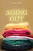 Aging Out by L. Lee Shaw