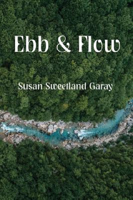 Ebb & Flow by Susan S. Garay