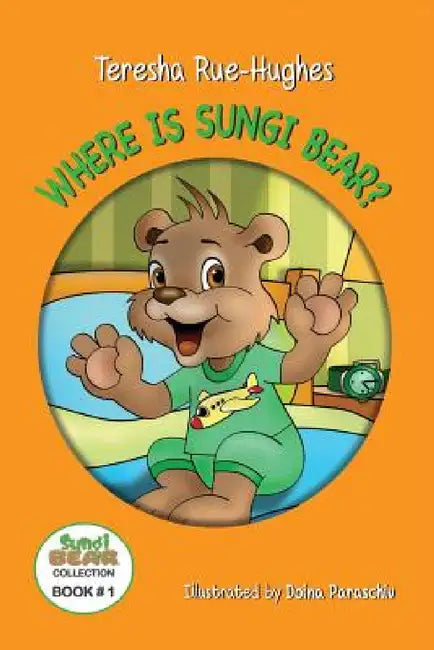 Where is Sungi Bear? by Teresha Rue-Hughes