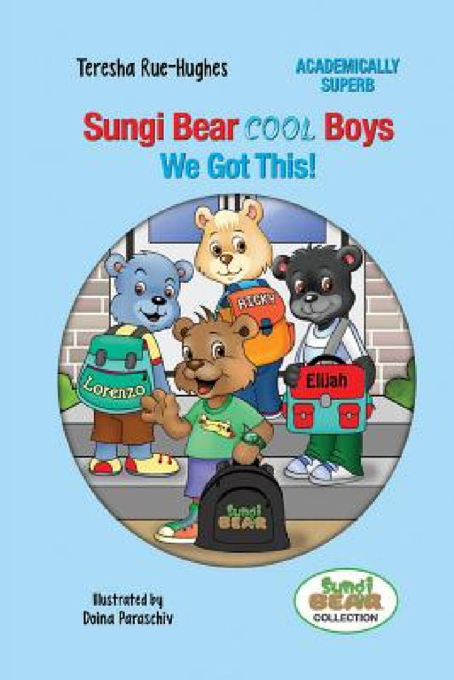 Sungi Bear Cool Boys: We Got this! by Teresha Rue-Hughes