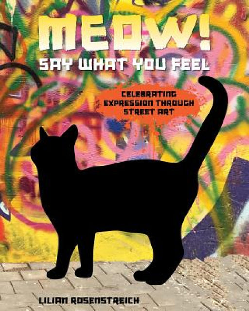 Meow!: Say What You Feel by Lilian Rosenstreich