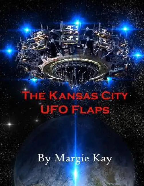 The Kansas City UFO Flaps by Margie Kay