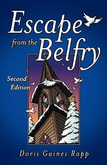 Escape from the Belfry: Second Edition by Doris Gaines Rapp