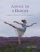 Advice to a Dancer: Wisdom and Wonder from the Studio and Stage by Julian Adair