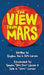 The View From Mars by Seth Larsen, Daylen Larsen, Kai Larsen