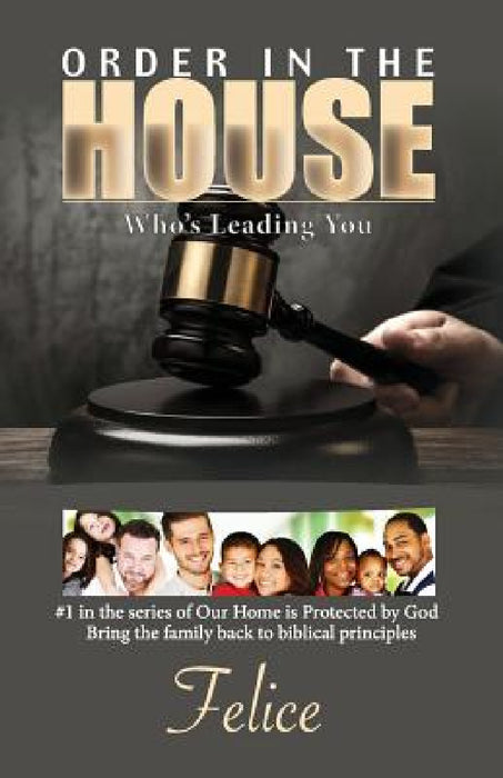 Order In The House: Who's Leading You by Felice
