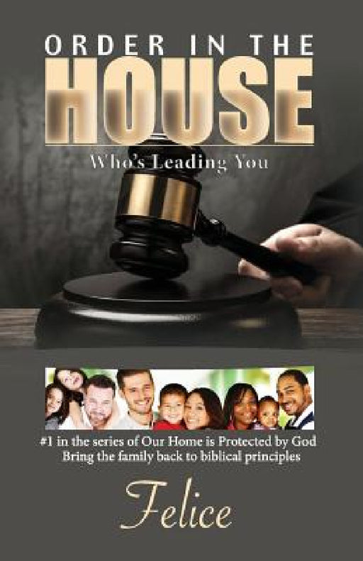 Order In The House: Who's Leading You by Felice
