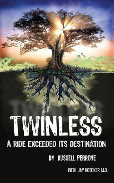 Twinless: A Ride Exceeded Its Destination by Russell J. Perrone, Jay Hoecker