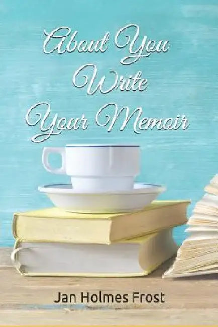About You - Your Memoir by Jan Holmes Frost