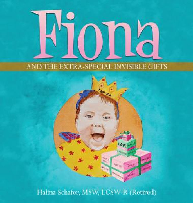 Fiona and the Extra-Special Invisible Gifts by Halina J. Schafer