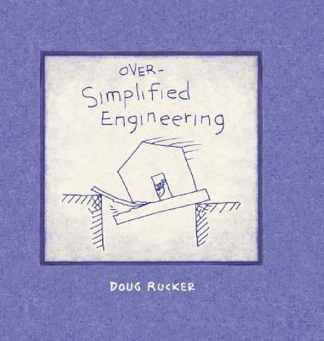 Over-Simplified Engineering by Doug Rucker