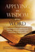 Applying the Wisdom of the Word: A Golden Treasury of Quotations for Everyday Life from Matthew Henry's Commentary on the Whole Bible by Dave G. Becher