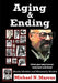 Aging & Ending: A first-year baby boomer looks back and ahead by Michael N. Marcus