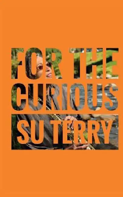 For the Curious by Su Terry