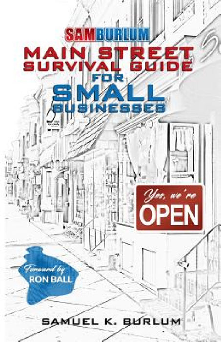 Main Street Survival Guide for Small Businesses by Samuel K. Burlum