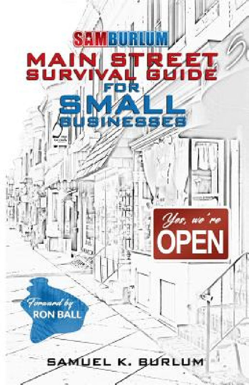 Main Street Survival Guide for Small Businesses by Samuel K. Burlum