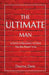 The Ultimate Man: 10 Steps to Becoming the Man You Are Meant to Be by Dwayne Davis