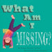 What Am I Missing? by Deanna Simonetti Cavalieri, Kaitlyn Fitzgerald