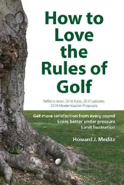 How to Love the Rules of Golf by Howard J. Meditz