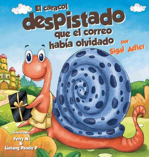 El Caracol Despistado Que la Correo Habia Olvidado by Sigal Adler