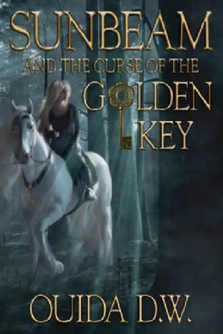 Sunbeam and the Curse of the Golden Key by Ouida D. W.