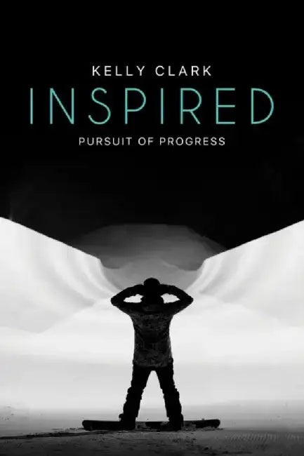 Inspired: Pursuit of Progress by Kelly Clark