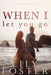 When I Let You Go by Lily Foster