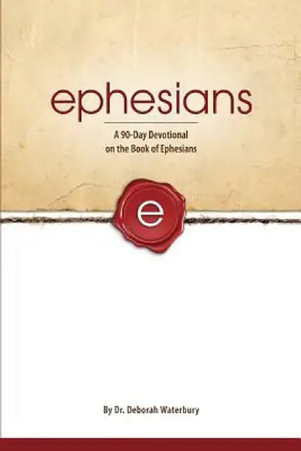 Ephesians: A 90-Day Devotional on the Book of Ephesians by Dr Deborah Waterbury