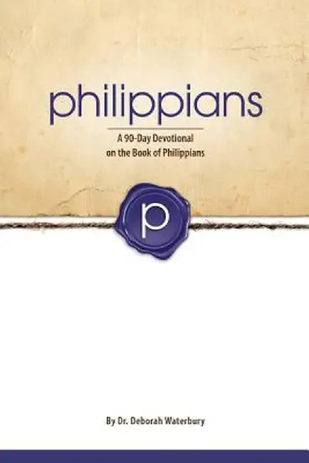 Philippians: A 90-Day Devotional on the Book of Philippians by Dr Deborah Waterbury