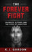 The Forever Fight: On Drugs, Alcohol, and the Cycle of Addiction by K. J. Gordon