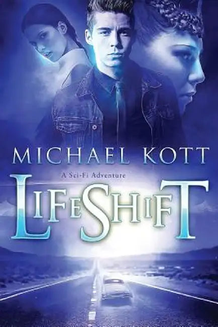 Lifeshift: A Sci-Fi Adventure by Michael S. Kott
