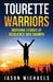 Tourette Warriors: Stories of Resilience and Triumph by Jason Michaels