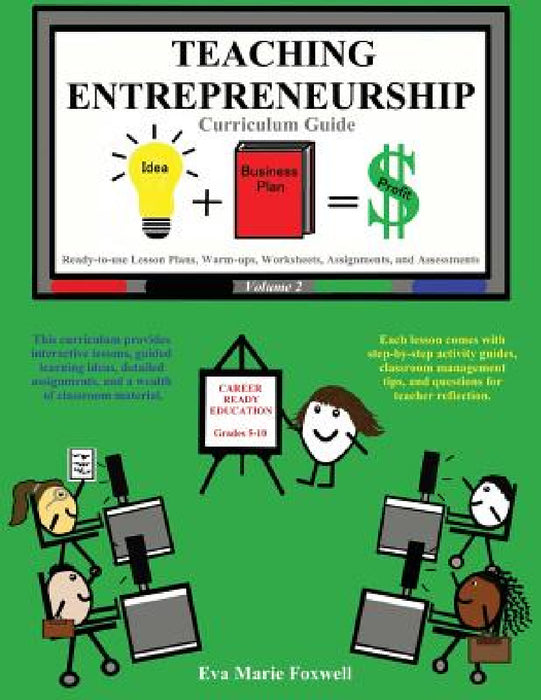 Teaching Entrepreneurship: Curriculum Guide by Eva Marie Foxwell