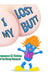 I Lost My Butt by Vanessa M. Gates