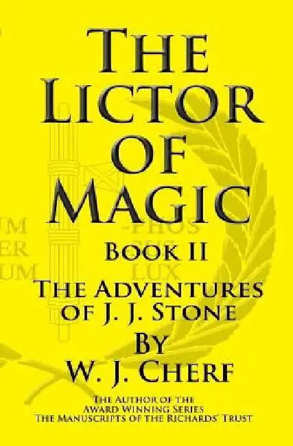 The Lictor of Magic by W. J. Cherf