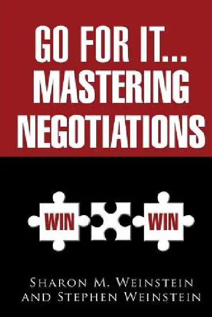 Go for It...Mastering Negotiations by Stephen Weinstein