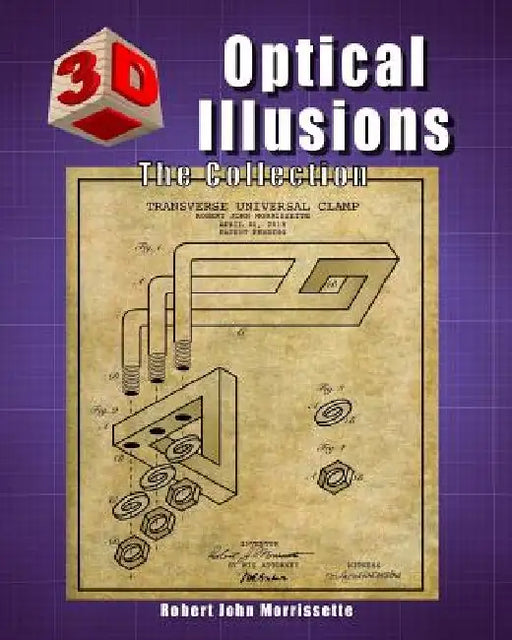 3D Optical Illusions: The Collection by Robert John Morrissette