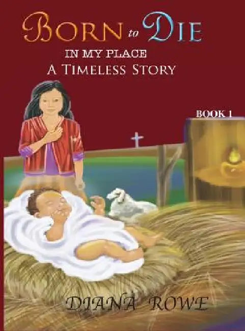 Born to Die in My Place: A Timeless Story by Diana Rowe