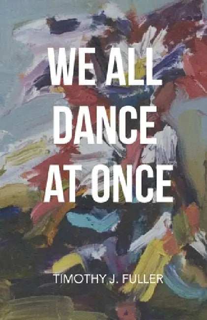 We All Dance at Once by Dawn Normali