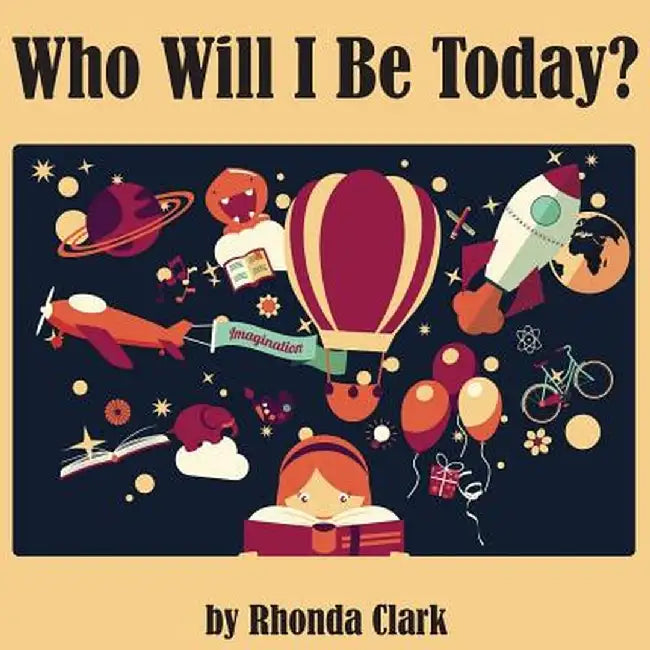 Who Will I Be Today? by Rhonda Clark