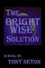 The Bright Wise Solution by Tony Seton