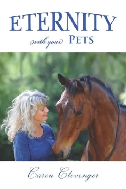 Eternity with Your Pets by Caren L. Clevenger
